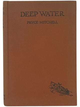 Item #2342613 Deep Water: The Autobiography of a Sea Captain. Pryce Mitchell