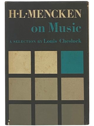 Item #2342614 H.L. Mencken on Music: A Selection of His Writings on Music together with an...