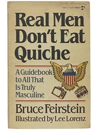 Item #2342627 Real Men Don't Eat Quiche: A Guidebook to All That is Truly Masculine. Bruce Feirstein