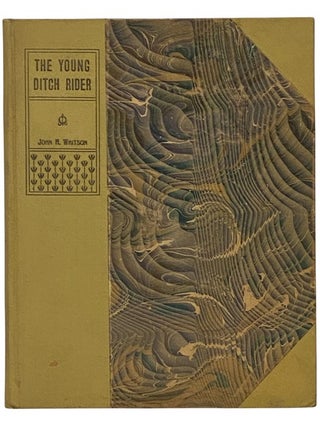 Item #2342634 The Young Ditch Rider: A Story of the Plains [with In the Land of the Mirage]. John...