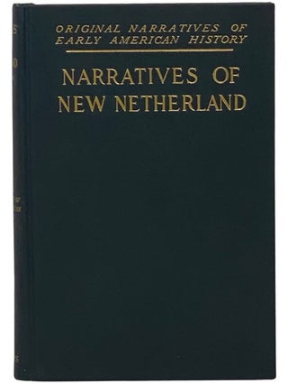 Narratives of New Netherland, 1609-1664 (Original Narratives of Early American History, Volume 8. J. Franklin Jameson.
