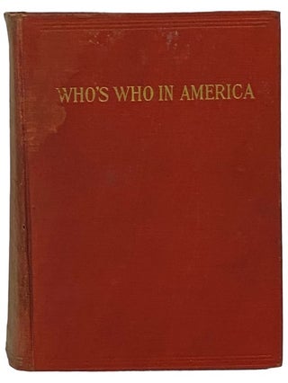 Who's Who in America: A Biographical Dictionary of Notable Living Men and Women of the United. Albert Nelson Marquis.