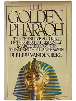 Item #2342672 The Golden Pharaoh: The Definitive Account of the Greatest Discovery in...