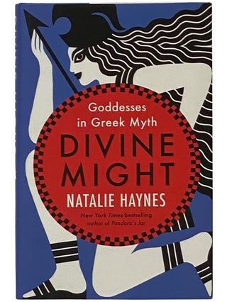 Item #2342708 Divine Might: Goddesses and Greek Myths. Natalie Haynes