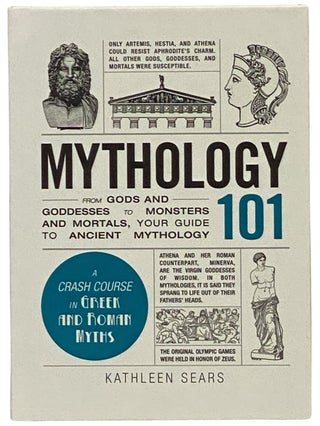 Item #2342720 Mythology 101: From Gods and Goddesses to Monsters and Mortals, Your Guide to...