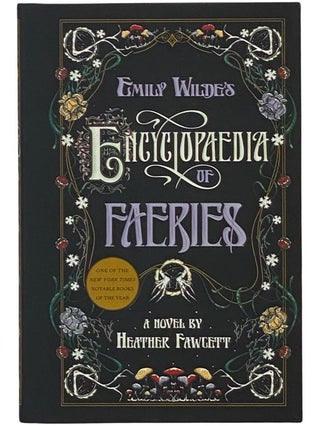 Item #2342741 Emily Wilde's Encyclopedia of Faeries (Emily Wilde Series, 1). Heather Fawcett