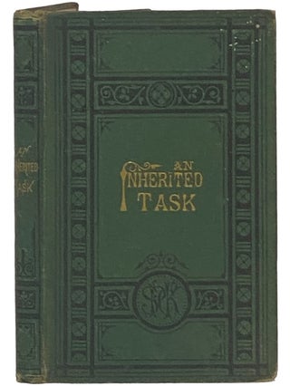Item #2342782 An Inherited Task; or, Early Mission Life in Southern Africa. Charles H. Eden, Henry