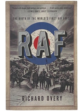 Item #2342788 RAF: The Birth of the World's First Air Force. Richard Overy