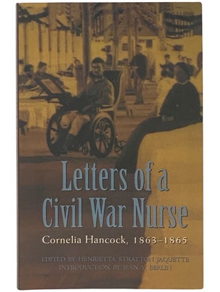 Item #2342793 Letters of a Civil War Nurse: Cornelia Hancock, 1863-1865. Henrietta Stratton...