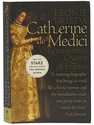 Item #2342794 Catherine de Medici: Renaissance Queen of France. Leonie Frieda