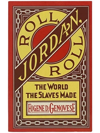 Item #2342797 Roll, Jordan, Roll: The World the Slaves Made. Eugene D. Genovese