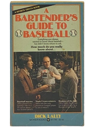 Item #2342806 A Bartender's Guide to Baseball: A Sport's Trivia Book. Dick Lally