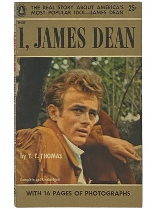 Item #2342826 I, James Dean: The Real Story About America's Most Popular Idol (W400). T. T. Thomas