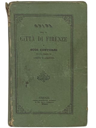 Guida per la Citta di Firenze e Suoi Contorni. 