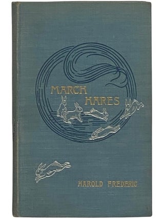 Item #2342835 March Hares. Harold Frederic