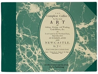 Item #2342853 The Compleat Collier: Or, The Whole Art of Sinking, Getting, and Working,...