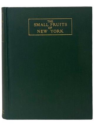 The Small Fruits of New York (Report of the New York Agricultural Experiment Station for the Year. U. P. Hedrick, Howe, Ulysses Prentiss.
