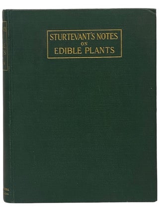 Item #2342858 Sturtevant's Notes on Edible Plants (State of New York - Department of Agriculture,...