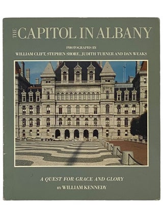 Item #2342864 Capitol in Albany: A Quest for Grace and Glory. William Kennedy