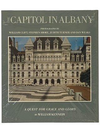 Item #2342865 Capitol in Albany: A Quest for Grace and Glory. William Kennedy