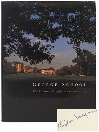 Item #2342866 George School: The History of a Quaker Community. Kingdon W. Swayne