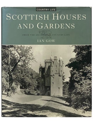 Item #2342869 Scottish Houses and Gardens: From the Archives of Country Life (Country Life). Ian Gow