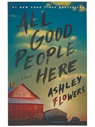 Item #2342880 All Good People Here: A Novel. Ashley Flowers, Alex Kiester