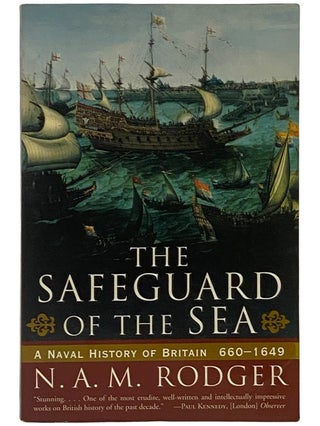 Item #2342915 The Safeguard of the Sea: A Naval History of Britain, 660-1649. N. A. M. Rodger