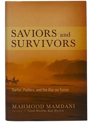 Item #2342929 Saviors and Survivors: Darfur, Politics, and the War on Terror. Mahmood Mamdani