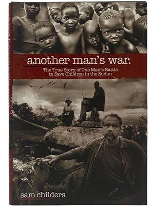 Item #2342935 Another Man's War: The True Story of One Man's Battle to Save Children in the...