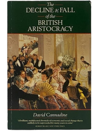 Item #2342936 The Decline and Fall of the British Aristocracy. David Cannadine