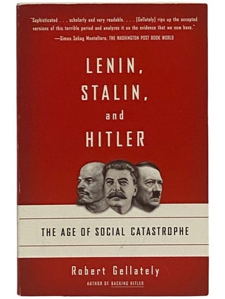 Item #2342960 Lenin, Stalin, and Hitler: The Age of Social Catastrophe. Robert Gellately