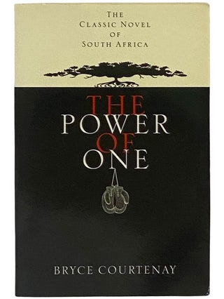 Item #2342964 The Power of One: The Classic Novel of South Africa. Bryce Courenay