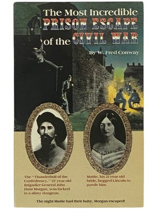 Item #2342974 The Most Incredible Prison Escape of the Civil War. Fred Conway
