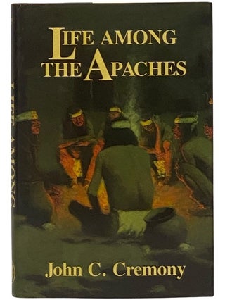 Item #2342976 Life Among the Apaches. John C. Cremony