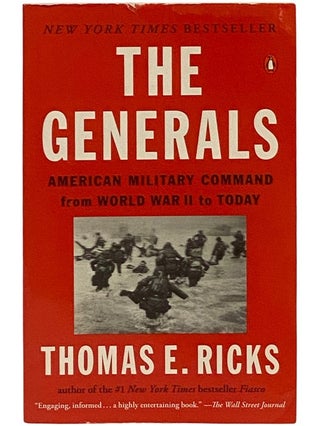 Item #2342990 The Generals: American Military Command from World War II to Today. Thomas E. Ricks