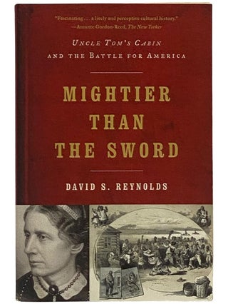 Item #2342992 Mightier Than the Sword: Uncle Tom's Cabin and the Battle for America. David S....