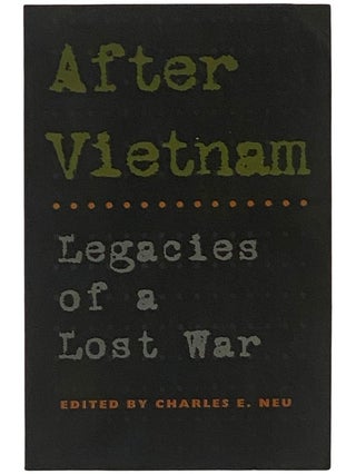 Item #2342998 After Vietnam: Legacies of a Lost War. Charles E. Neu