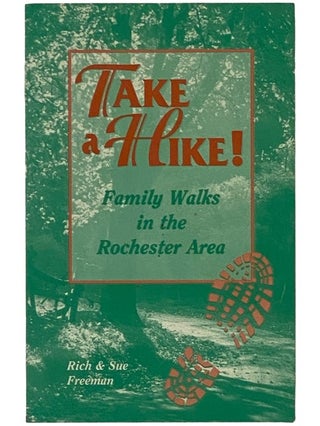 Item #2343003 Take a Hike! Family Walks in the Rochester Area. Rich Freeman, Sue