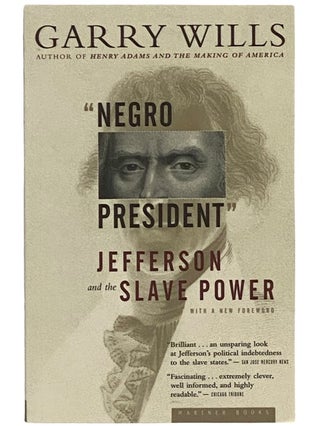 Item #2343009 Negro President: Jefferson and the Slave Power. Garry Wills