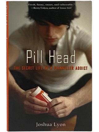 Item #2343011 Pill Head: The Secret Life of a Painkiller Addict. Joshua Lyon