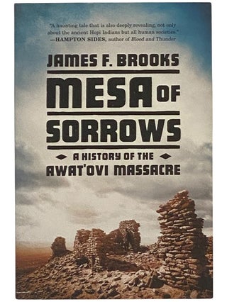 Item #2343023 Mesa of Sorrows: A History of the Awat'ovi Massacre. James F. Brooks