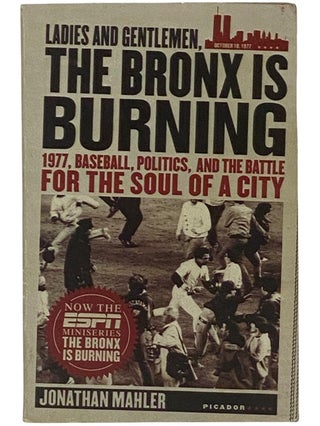 Item #2343038 Ladies and Gentlemen, the Bronx is Burning: 1977, Baseball, Politics, and the...