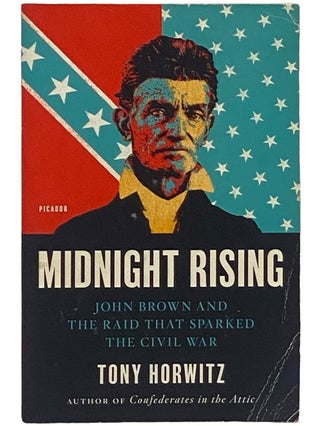 Item #2343051 Midnight Rising: John Brown and the Raid That Sparked the Civil War. Tony Horwitz