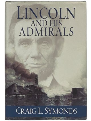 Item #2343067 Lincoln and His Admirals. Craig L. Symonds