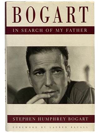Item #2343077 Bogart: In Search of My Father. Stephen Humphrey Bogart, Lauren Bacall