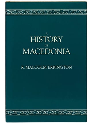 Item #2343084 A History of Macedonia (Hellenistic Culture and Society). R. Malcolm Errington,...