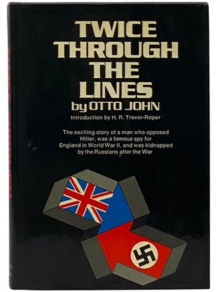 Item #2343112 Twice Through the Lines: The Autobiography of Otto John. Otto John, Richard Barry,...