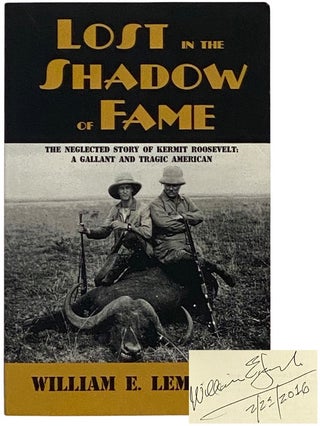 Item #2343117 Lost in the Shadow of Fame: The Neglected Story of Kermit Roosevelt; A Gallant and...