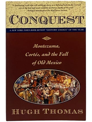 Item #2343124 Conquest: Cortes, Montezuma, and the Fall of Old Mexico. Hugh Thomas